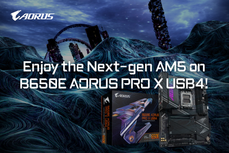 Enjoy the Next-gen AM5 on B650E AORUS PRO X USB4!
